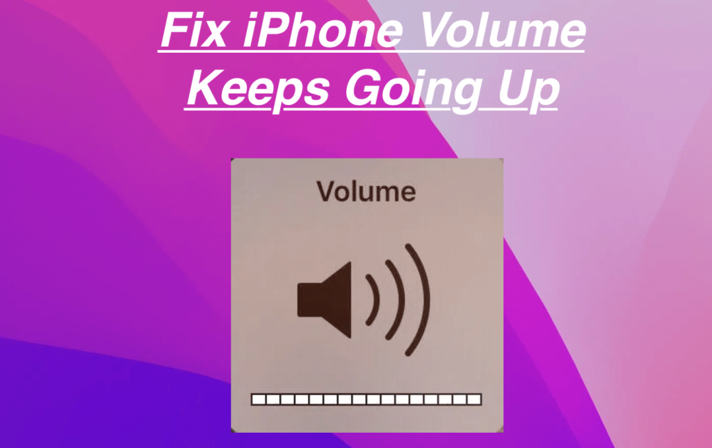 How to Fix iPhone Volume Keeps Going Up