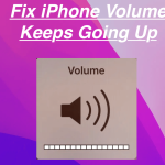 How to Fix iPhone Volume Keeps Going Up